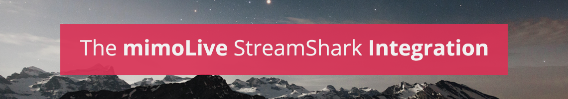 The mimoLive StreamShark Integration