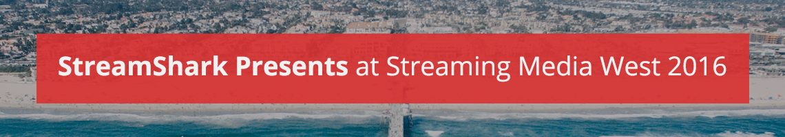 StreamShark Presents at Streaming Media West 2016