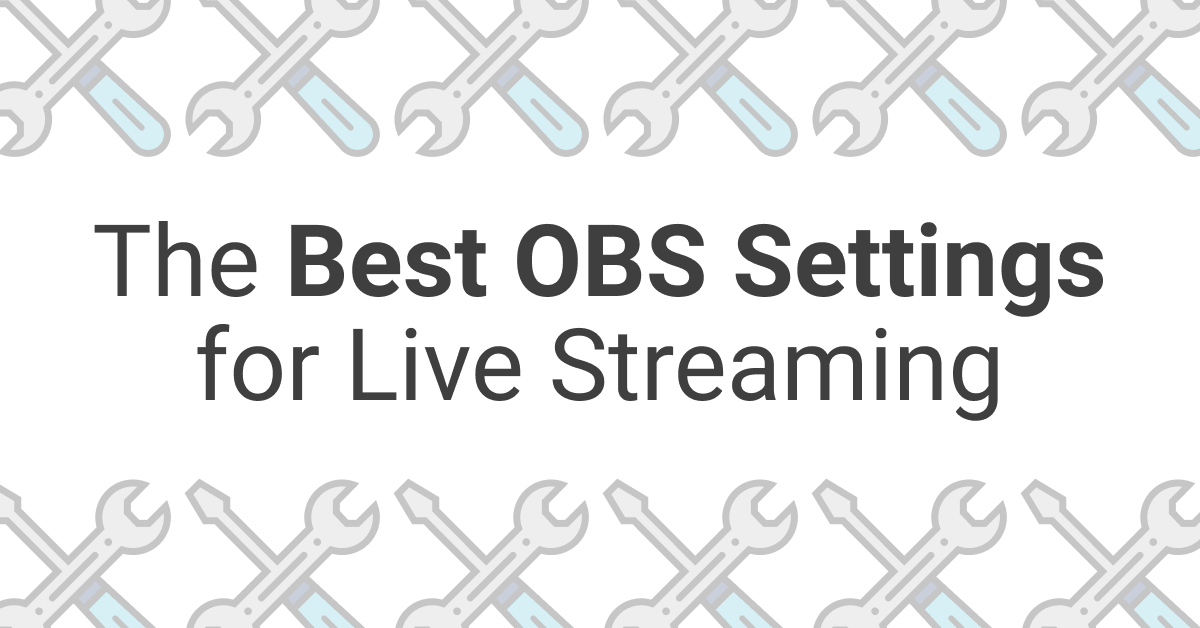 The Best Obs Settings For Live Streaming