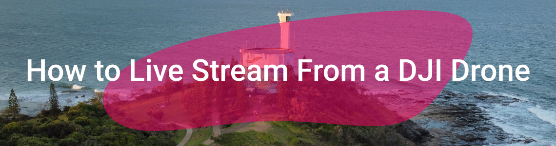 How to Live Stream From a DJI Drone | StreamShark