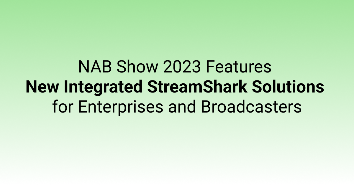 NAB Show 2023 Features New Integrated StreamShark Solutions for Enterprises and Broadcasters