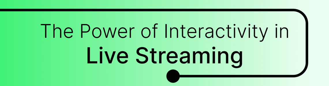 The Power of Interactivity in Live Streaming