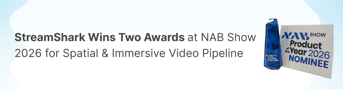 StreamShark Wins Two Awards at NAB Show 2026 for Spatial & Immersive Video Pipeline
